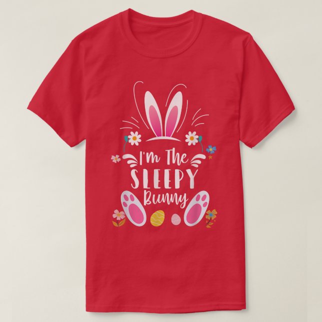 Camiseta I'm The Sleepy Bunny Matching Family Easter Party  (Diseño del anverso)