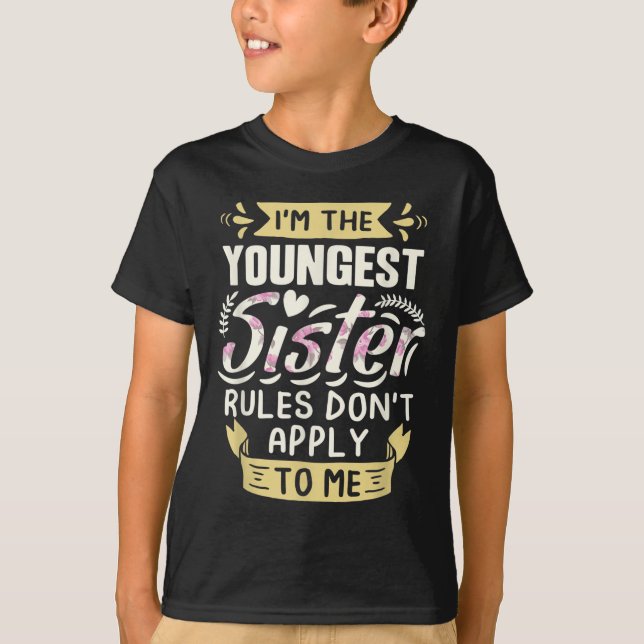 Camiseta I'm The Youngest Sister Rules Don't Apply To Me Si (Anverso)