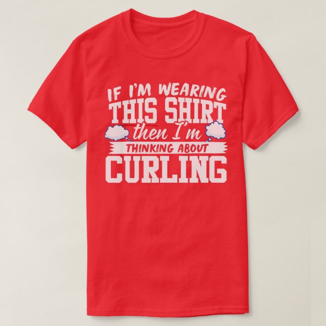Camiseta I'm Thinking About Curling  (Diseño del anverso)