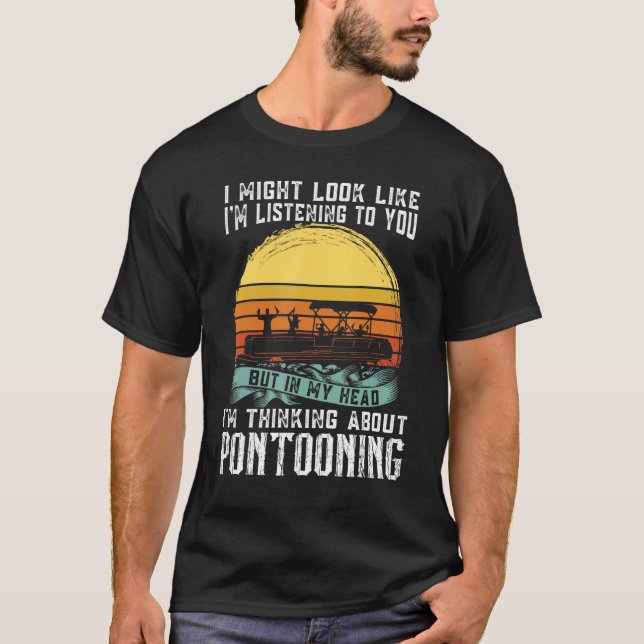 Camiseta I'm thinking about Pontooning Pontoon Boat Captain (Anverso)