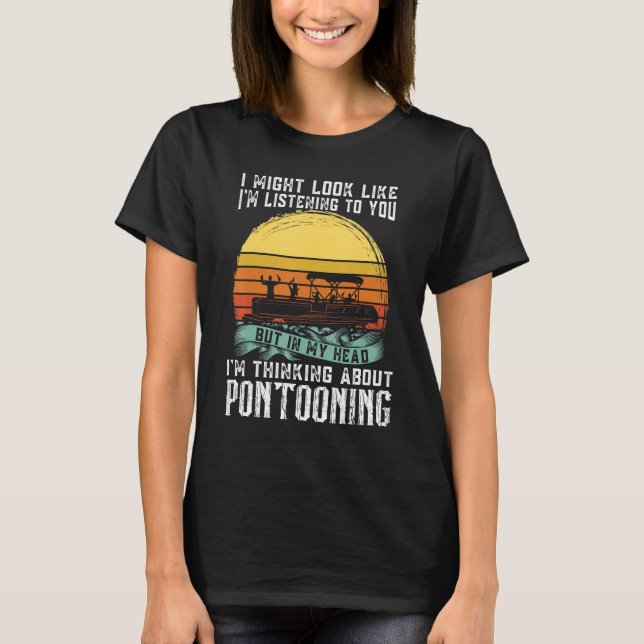 Camiseta I'm thinking about Pontooning Pontoon Boat Captain (Anverso)