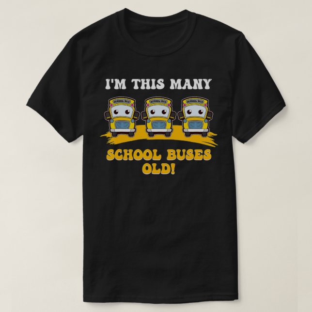 Camiseta I'm This Many School Buses Old Yellow School Bus D (Diseño del anverso)