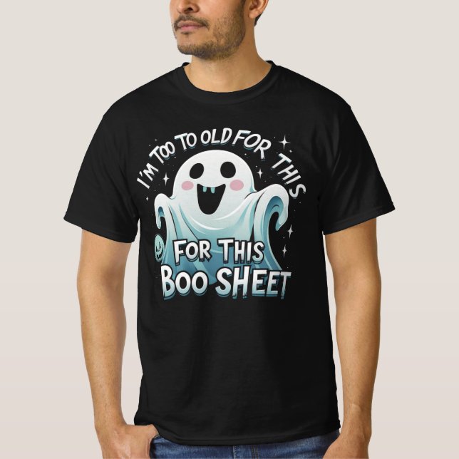 Camiseta "I'm Too Old for This Boo Sheet – Funny Halloween (Anverso)