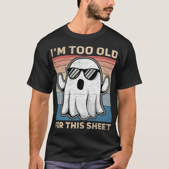 Camiseta I'm Too Old For This Sheet Funny Ghost (Anverso)