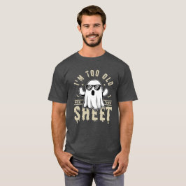 Camiseta I'm Too Old For This Sheet Funny Halloween Saying