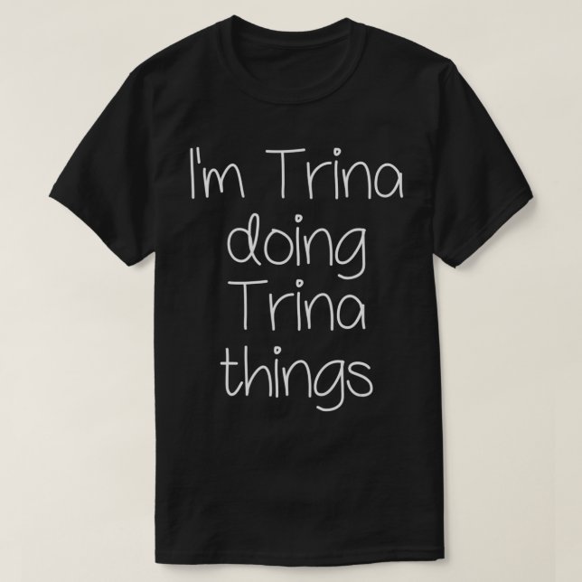 Camiseta I'm TRINA Doing Funny Things Women Name Birthday G (Diseño del anverso)