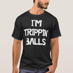 Camiseta Im Trippin Balls