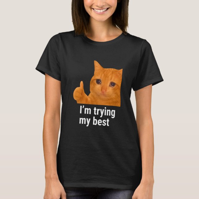 Camiseta I'm Trying My Best Funny Crying Cat Meme Weird Cat (Anverso)