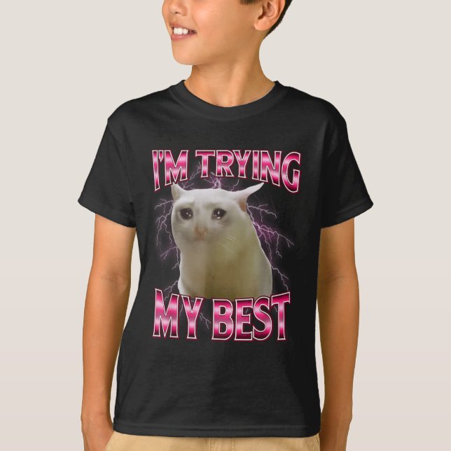 Camiseta I'm Trying My Silly Crying Cat Meme Funny Cats Ani (Anverso)
