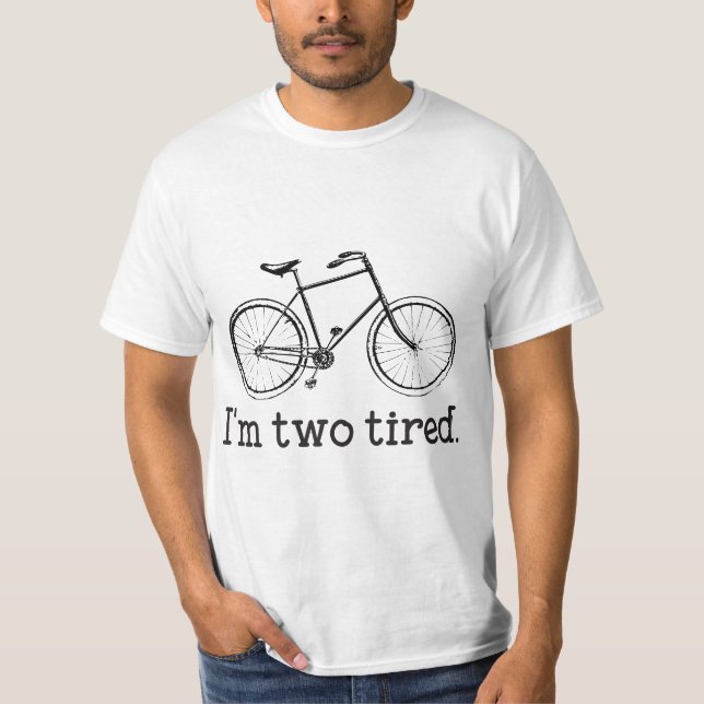 Camiseta I'm Two Tired Funny Bicycle Lovers  (Anverso)