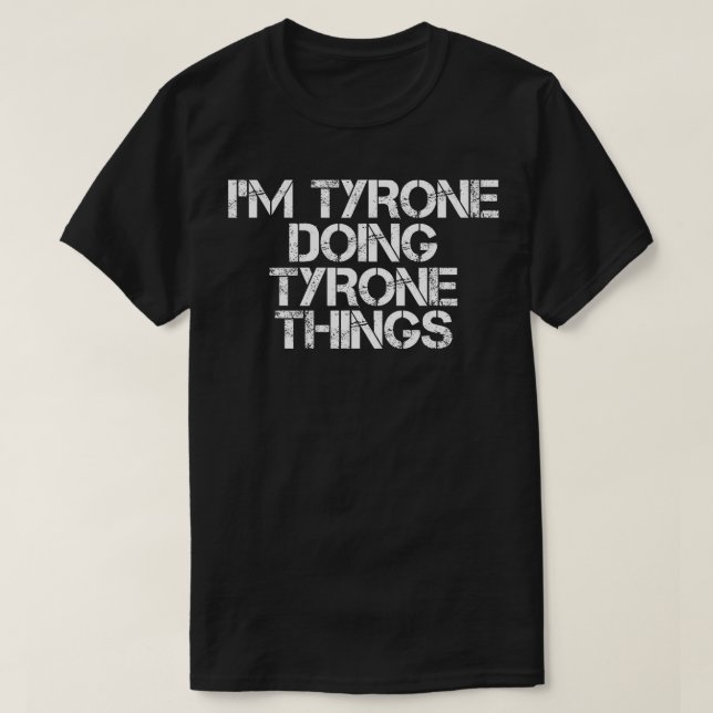 Camiseta IM TYRONE HACIENDO LAS COSAS DE TYRONE Idea divert (Diseño del anverso)