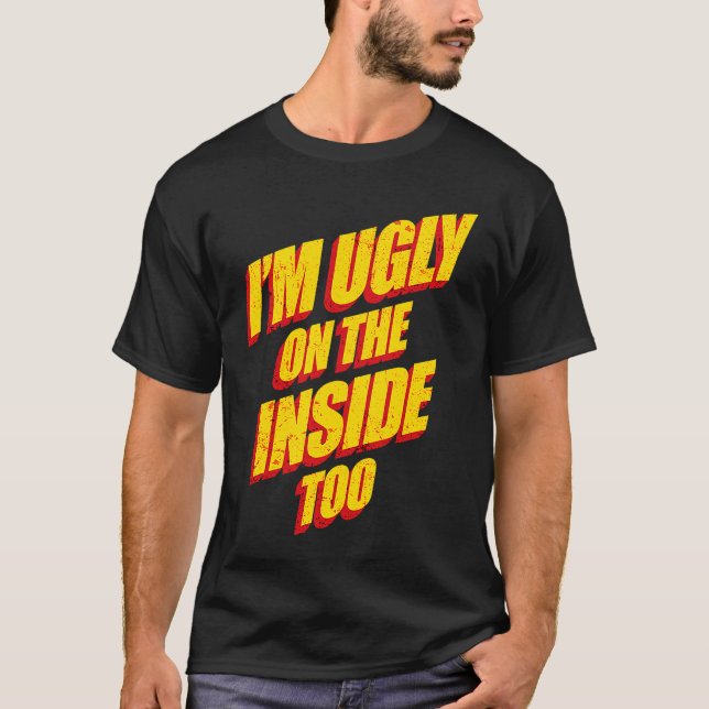 Camiseta I'm Ugly On The Inside Sarcasm Epic Dank Memes  Pr (Anverso)