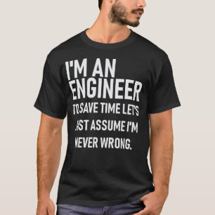 Camiseta Im un ingeniero. Ahorre el tiempo asumen Im