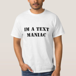 CAMISETA IM UN MANIACO DEL TEXTO