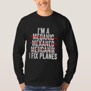 Camiseta Im Un Mecánico I Arreglar Aviones