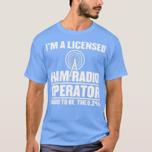 Camiseta Im Un Operador De Radio De Ham Con Licencia