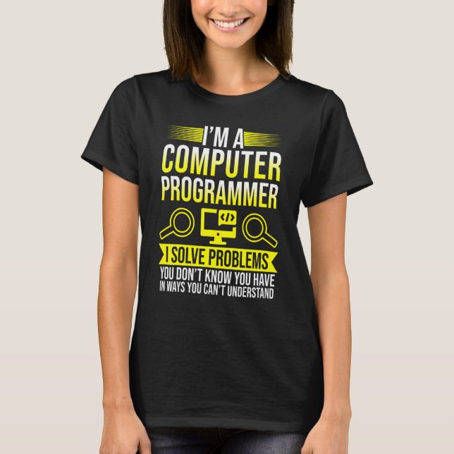 Camiseta Im Un Programador De Computadoras Resuelvo Problem (Anverso)