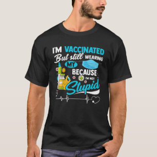 Camiseta I'm Vaccinated But Still Wearing My Mask Funny Vac
