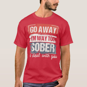 Camiseta Im Way Too Sober Sobriety Aniversario AA