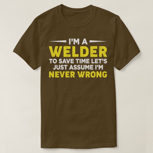 Camiseta Im Welder Para Ahorrar Tiempo Asumamos Soldar Sa (Diseño del anverso)