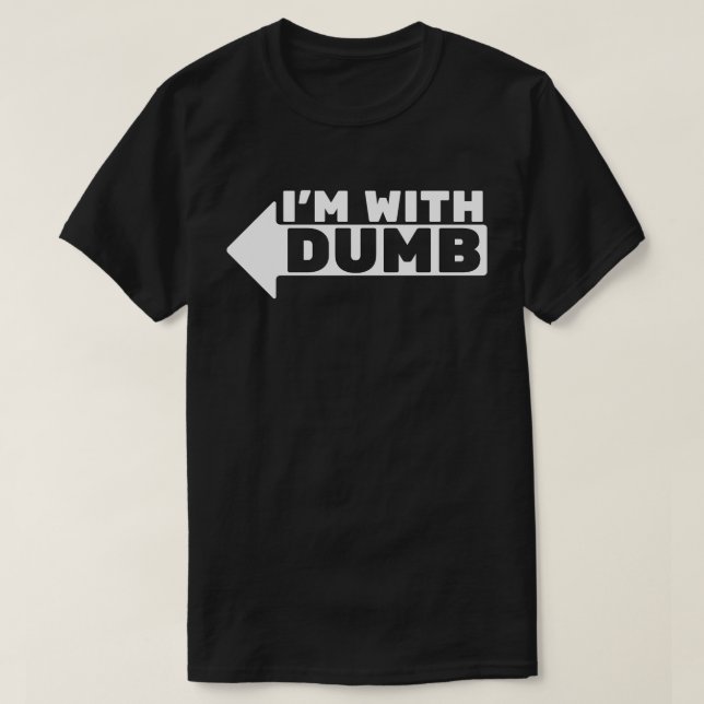 Camiseta I'm with dumb (Diseño del anverso)