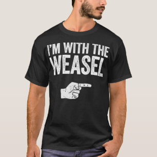 Camiseta Im With The Weasel  Matching Weasel Costume