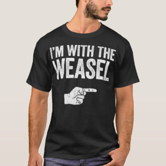 Camiseta Im With The Weasel  Matching Weasel Costume