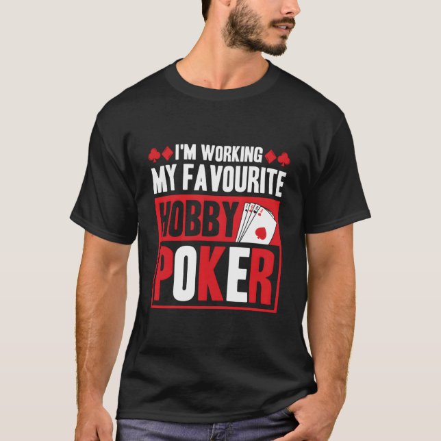 Camiseta I'M Working My Favourite Hobby Poker (Anverso)