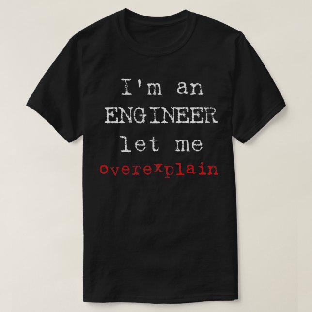 Camiseta Im y el ingeniero me dejan explicar en exceso a in (Diseño del anverso)