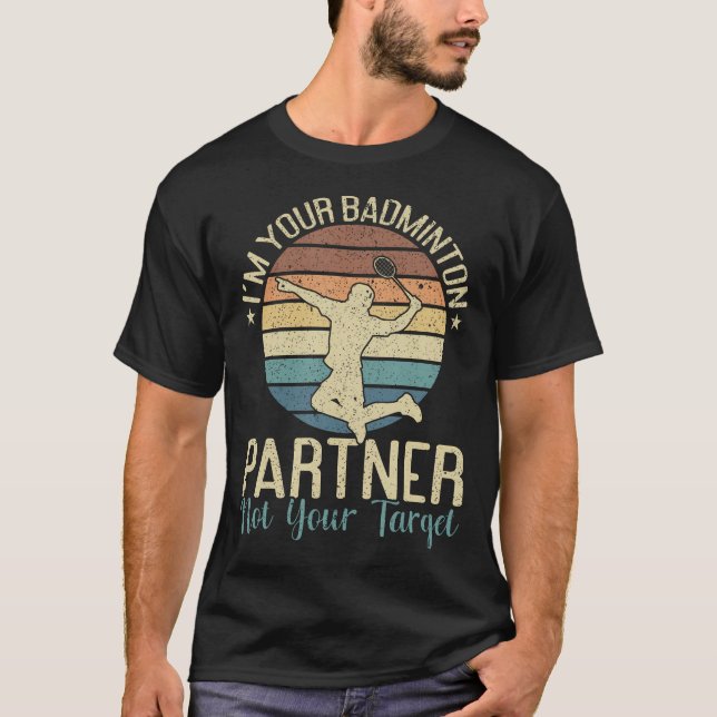 Camiseta I'M Your Badminton Partner Not Your Target Funny B (Anverso)