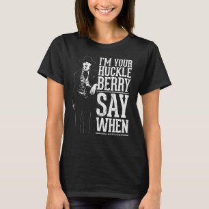 Camiseta Im Your Huckleberry