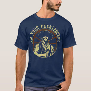 Camiseta Im Your Huckleberry