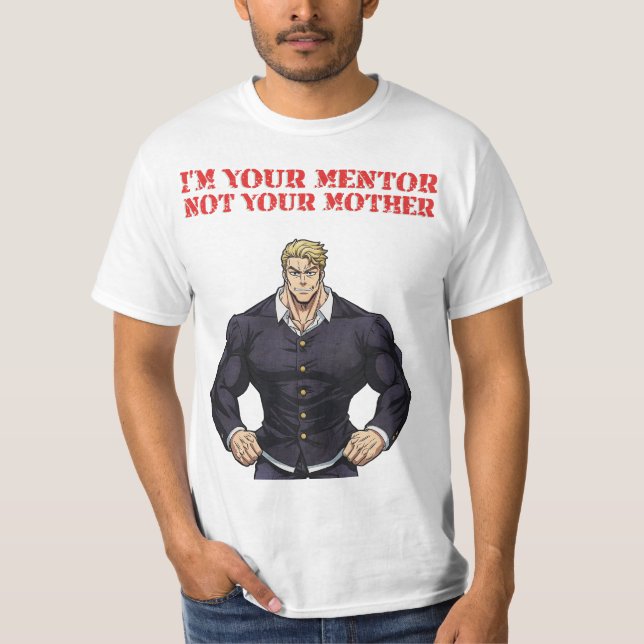 CAMISETA I'M YOUR MENTOR , NOT YOUR MOTHER (Anverso)