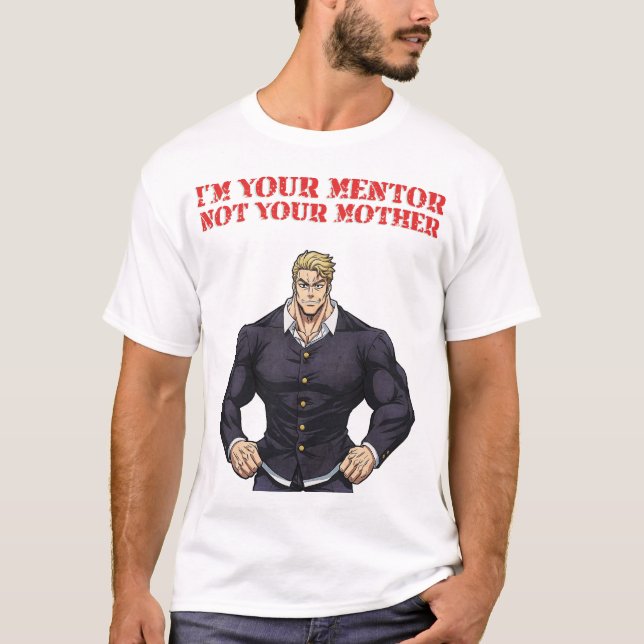 CAMISETA I'M YOUR MENTOR , NOT YOUR MOTHER (Anverso)