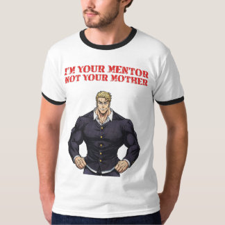 CAMISETA I'M YOUR MENTOR , NOT YOUR MOTHER