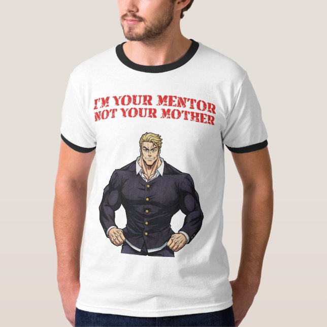 CAMISETA I'M YOUR MENTOR , NOT YOUR MOTHER (Anverso)