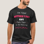 Camiseta I'm Your Mother's Day Gift Dad Says You're<br><div class="desc">I'm Your Mother's Day Gift Dad Says You're Welcome Funny Gift. Perfect gift for your dad,  mom,  papa,  men,  women,  friend and family members on Thanksgiving Day,  Christmas Day,  Mothers Day,  Fathers Day,  4th of July,  1776 Independent day,  Veterans Day,  Halloween Day,  Patrick's Day</div>