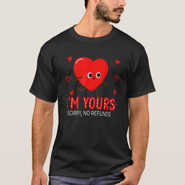 Camiseta I'm Yours Funny No Refunds Cute Heart Valentine's  (Anverso)