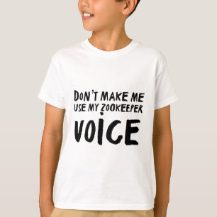 Camiseta Imagen de Zookeeper Imprimir "No me hagas usar mi 