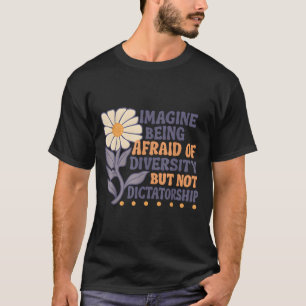 Camiseta Imagínate tener miedo a la diversidad pero no a un