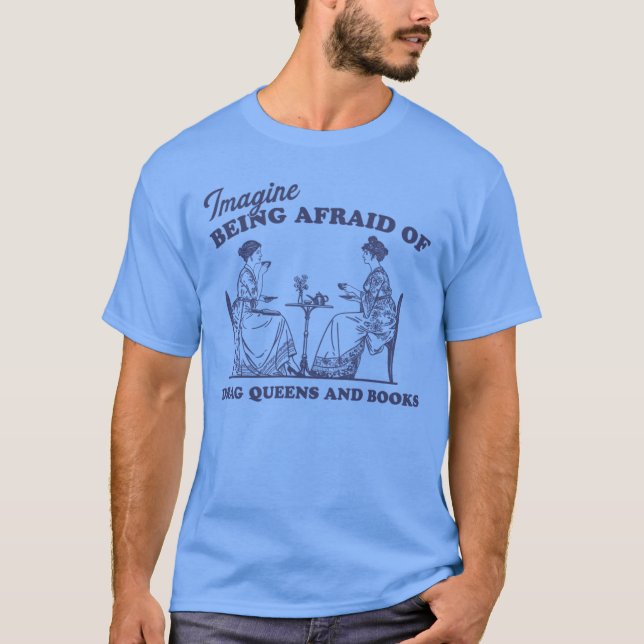 Camiseta imagine being afraid of drag queens and books Pro  (Anverso)