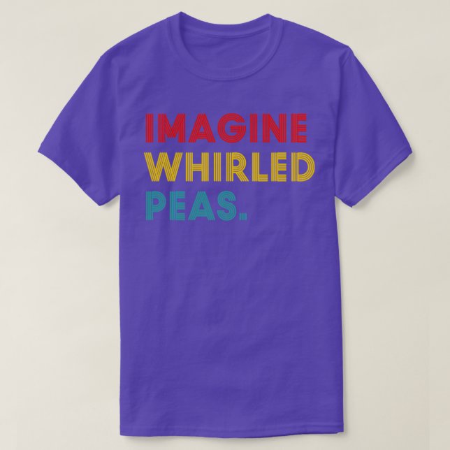 Camiseta Imaginen a Whirled Peas Funny (Diseño del anverso)