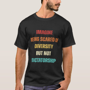 Camiseta Imaginen El Temor A La Diversidad Pero No Al Dicta