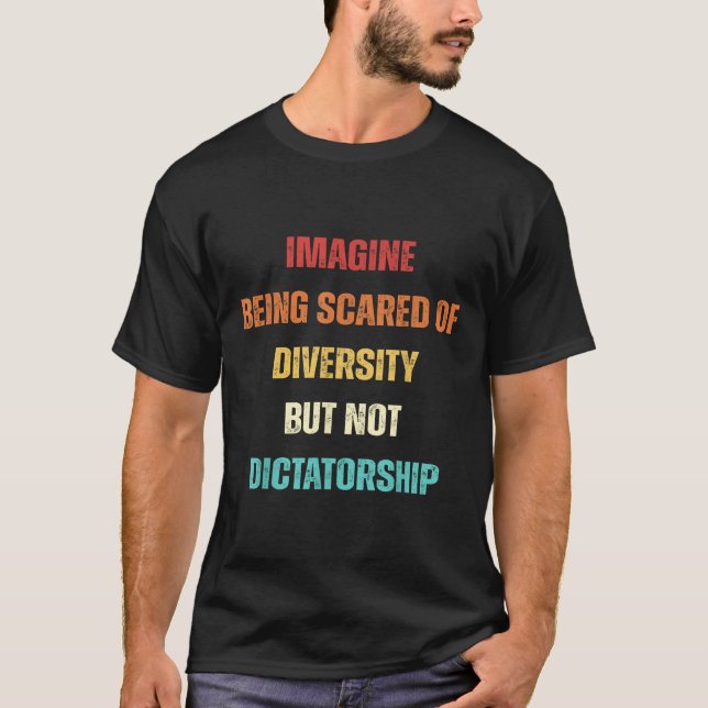Camiseta Imaginen El Temor A La Diversidad Pero No Al Dicta (Anverso)