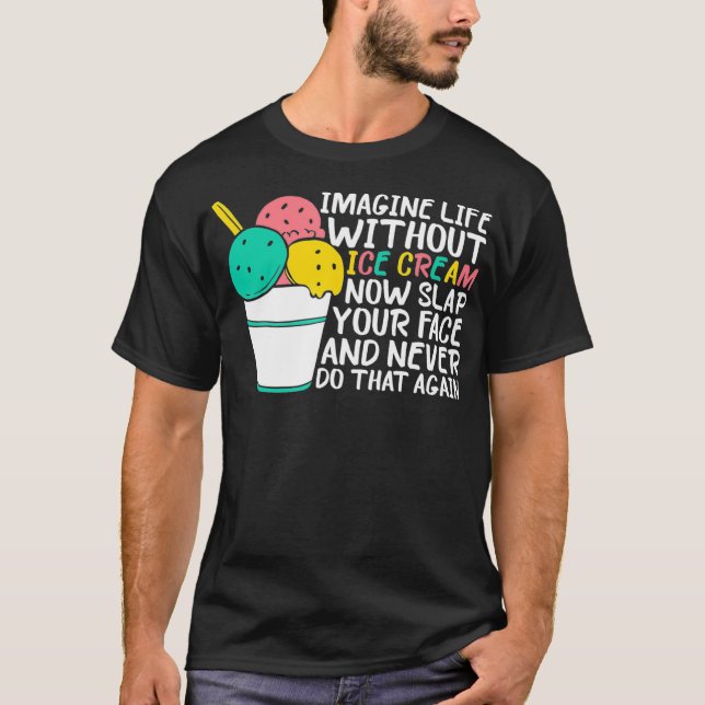 Camiseta Imaginen la vida sin conductor de camión de helado (Anverso)