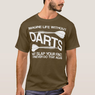 Camiseta Imaginen la vida sin dardos