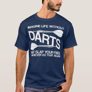 Camiseta Imaginen la vida sin Darts Dart
