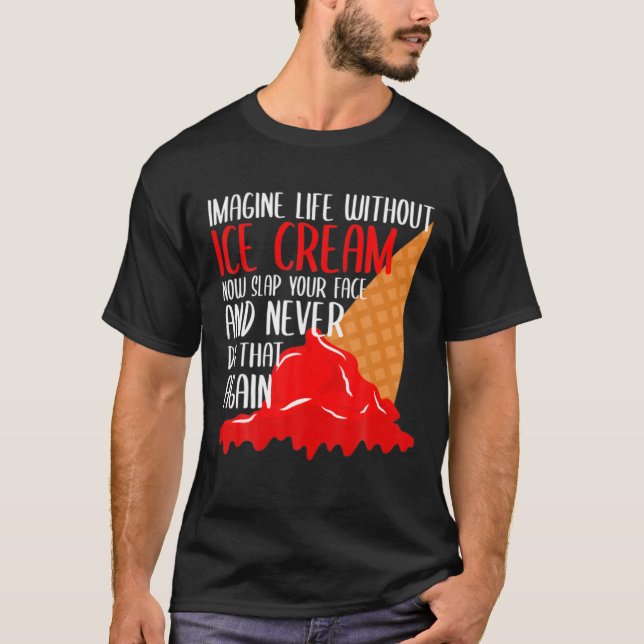 Camiseta Imaginen La Vida Sin Helado Cream Funny Ice Cream  (Anverso)