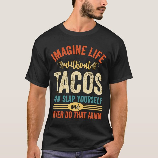 Camiseta Imaginen la vida sin tacos (Anverso)