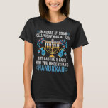 Camiseta Imaginen Si Su Teléfono Celular Estuviera En El 10<br><div class="desc">chanukah,  menorah,  hanukkah,  dreidel,  jewish,  don,  vacaciones,  religión,  navidades, </div>